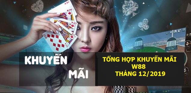 khuyen mai W88 thang 12/2019 hinh anh 1