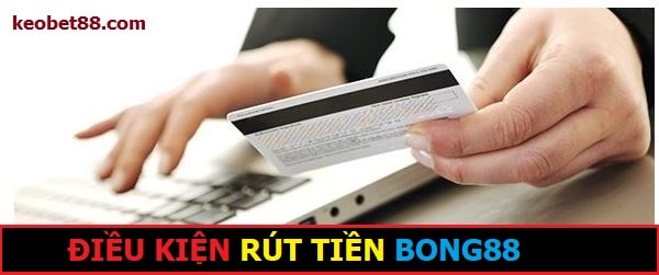 dieu kien rut tien tai bong88 hinh anh 1